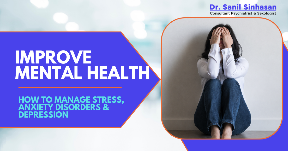 6 Ways You Can Improve Your Mental Health | Dr. Sanil Sinhasan