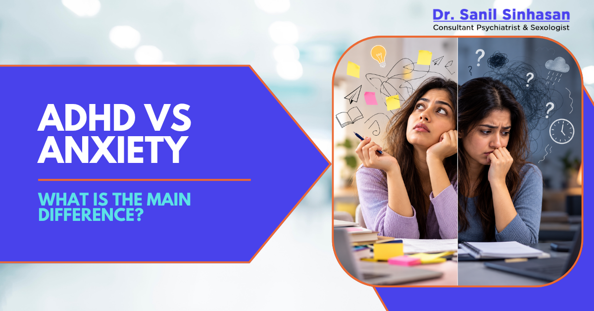 ADHD vs Anxiety: How Can You Tell the Difference?