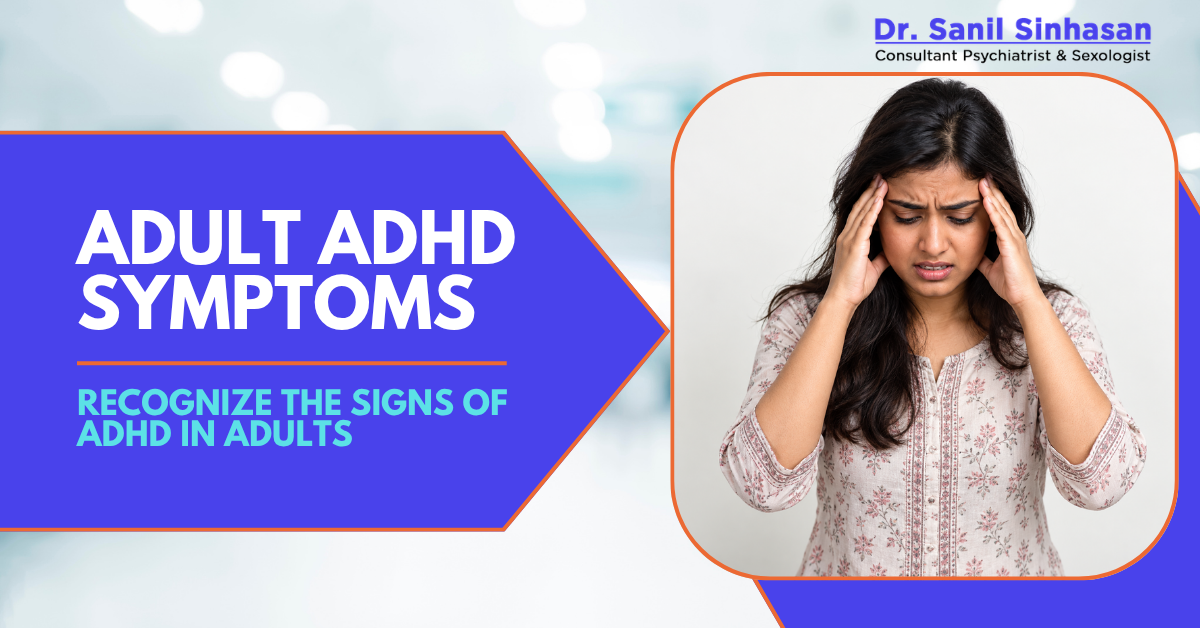 Adult ADHD: Symptoms You May Be Missing in Everyday Life