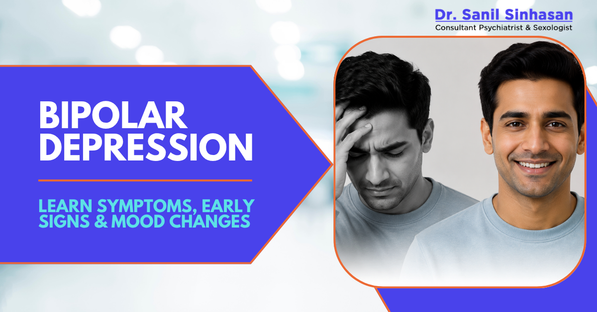 Bipolar Depression Symptoms | Dr Sanil Sinhasan Mumbai