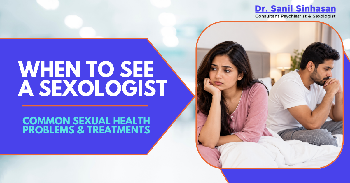 When Should You See a Sexologist? Common Sexual Health Problems Treated in Mumbai